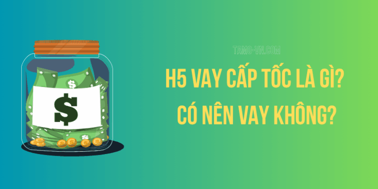 h5 vay cap toc la gi